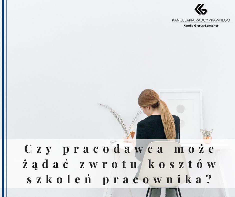 Czy pracodawca może żądać zwrotu kosztów szkoleń pracownika?
              