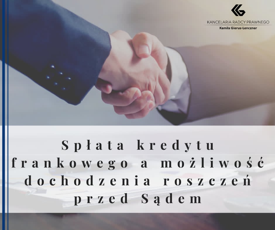 Spłata kredytu frankowego a możliwość dochodzenia roszczeń przed Sądem
              