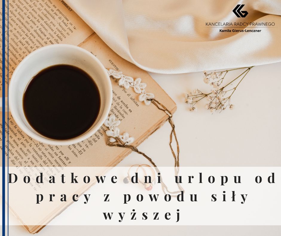 Dodatkowe dni urlopu od pracy z powodu siły wyższej
              