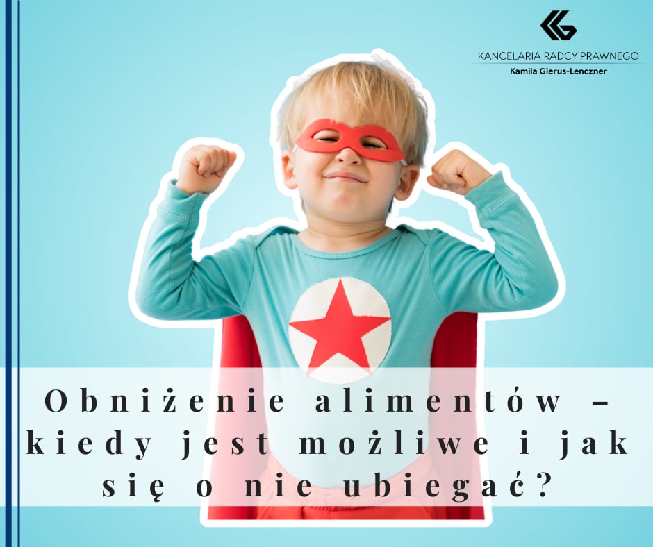 Obniżenie alimentów- kiedy jest możliwe i jak się o nie ubiegać?
              