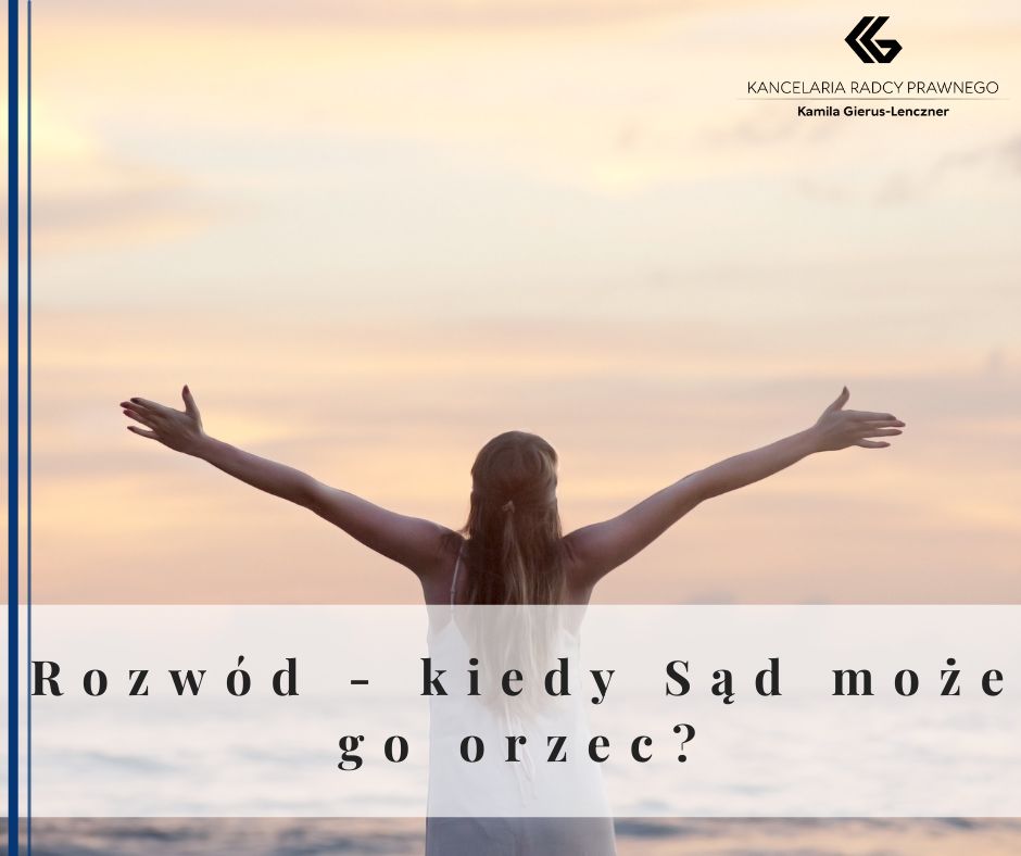 Rozwód - kiedy Sąd może go orzec?
              