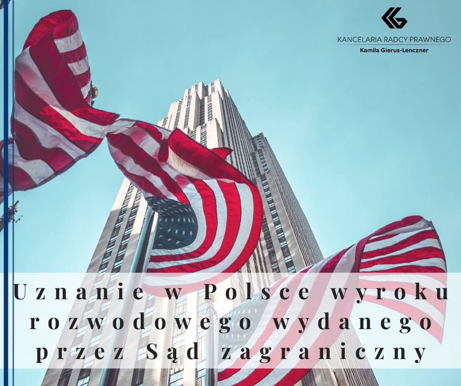 Uznanie w Polsce wyroku rozwodowego wydanego przez Sąd zagraniczny - co musisz wiedzieć?
              